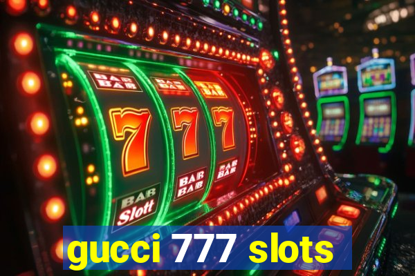 gucci 777 slots